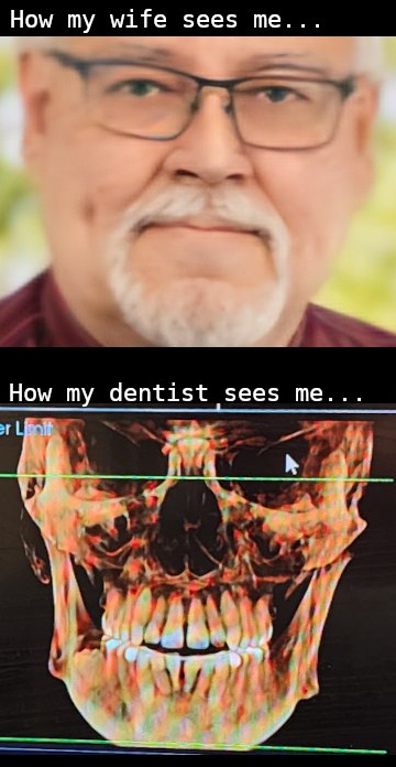 How my wife/dentist sees me
